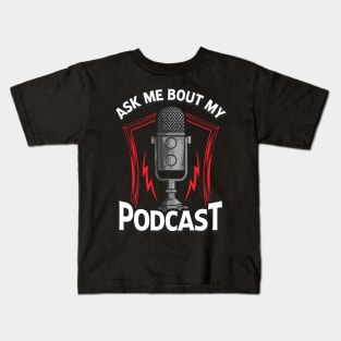 Ask Me Bout My Podcast Awesome Podcasting Host Kids T-Shirt